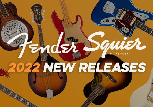Fender and Squier | 2022 New Releases