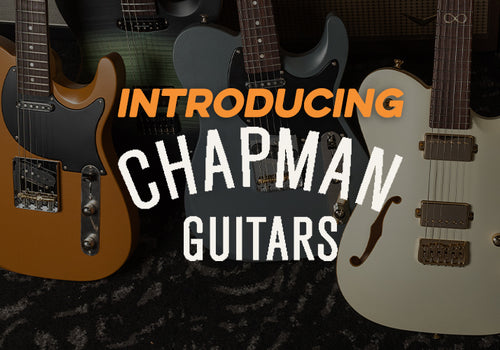 Introducing | Chapman Guitars