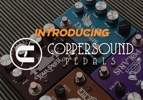 Introducing | CopperSound Pedals