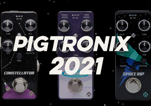 Pigtronix | 2021 New Releases