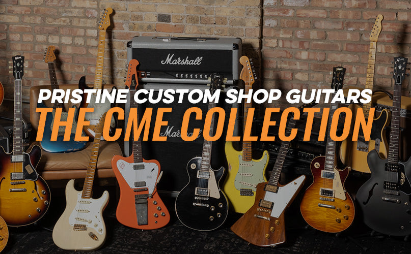 The CME Collection - Pristine Custom Shop Guitars