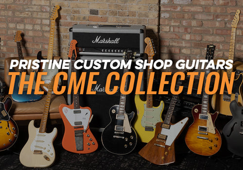 The CME Collection - Pristine Custom Shop Guitars