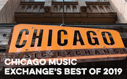 Chicago Music Exchange's Best of 2019