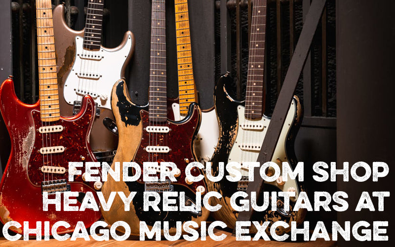Fender Custom Shop Heavy Relic Guitars at Chicago Music Exchange