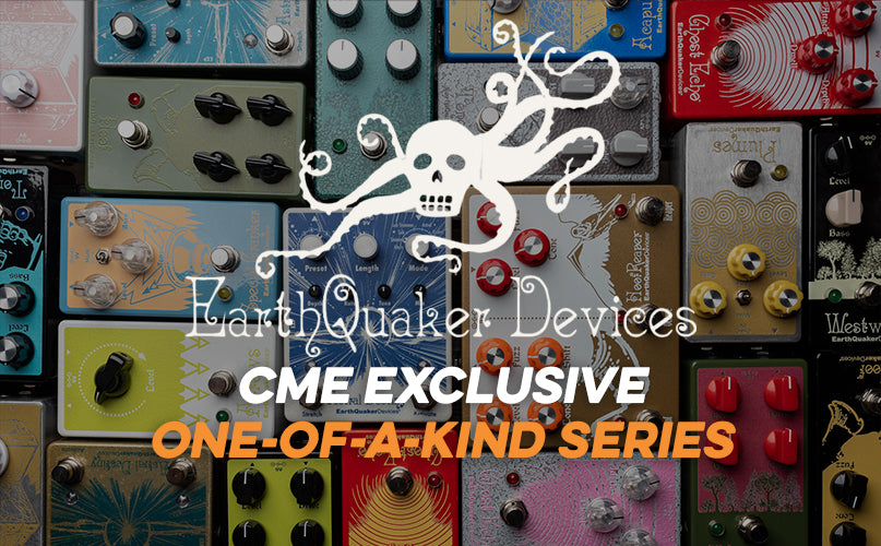 Earthquaker Devices | CME Exclusive One-Of-A-Kind Series