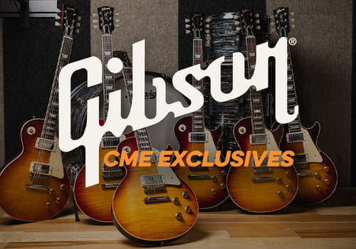 Gibson Guitars | CME Exclusive