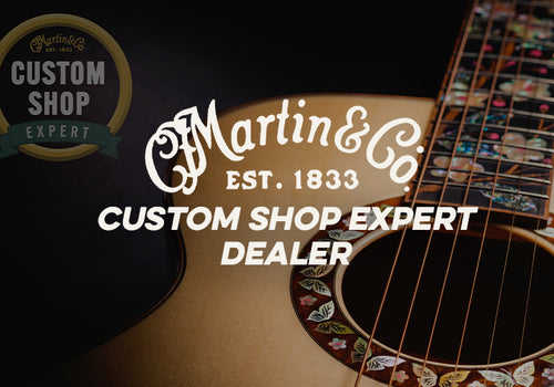 Martin Custom Shop Expert Dealer 