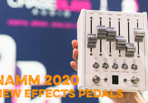 NAMM 2020 New Effects Pedals
