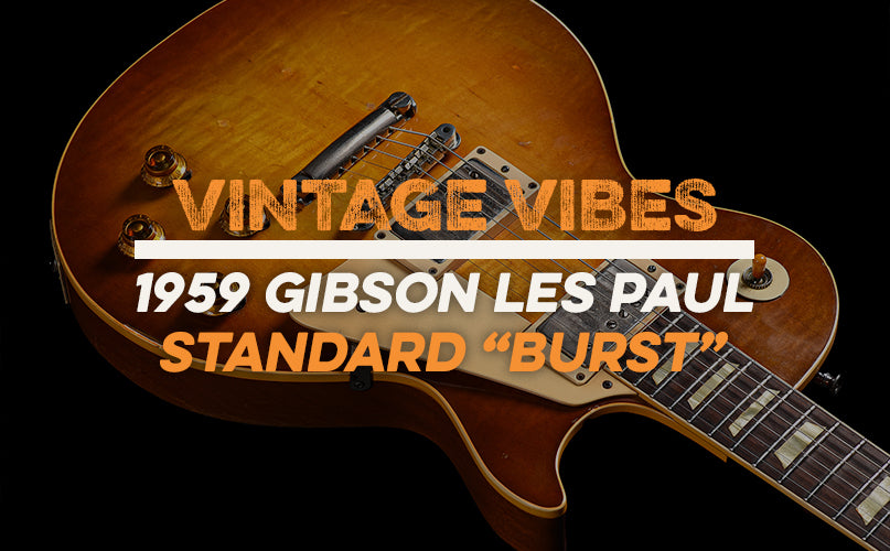 Vintage Vibes | 1959 Gibson Les Paul Standard 