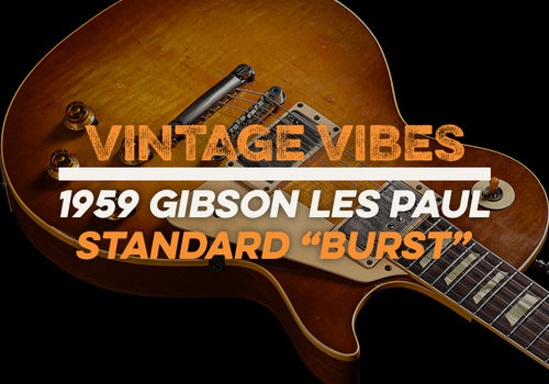 Vintage Vibes | 1959 Gibson Les Paul Standard Burst