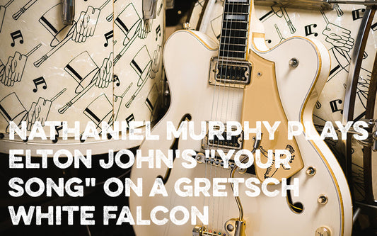 Nathaniel Murphy Plays Elton John's "Your Song" on a Gretsch White Falcon