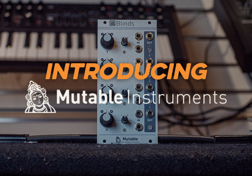 Introducing: Mutable Instruments