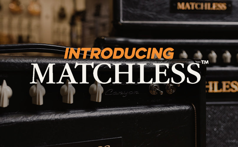 Introducing | Matchless Amplifiers