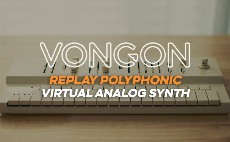 Vongon | Replay Polyphonic Virtual Analog Synth