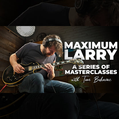 Maximum Larry - A Series Of MasterClasses with Tom Bukovac Software