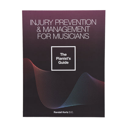 Injury Prevention & Management for Musicians - The Pianist’s Guide by Randall Kertz D.C. Accessories / Books and DVDs