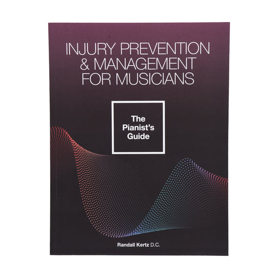 Injury Prevention & Management for Musicians - The Pianist’s Guide by Randall Kertz D.C. Accessories / Books and DVDs