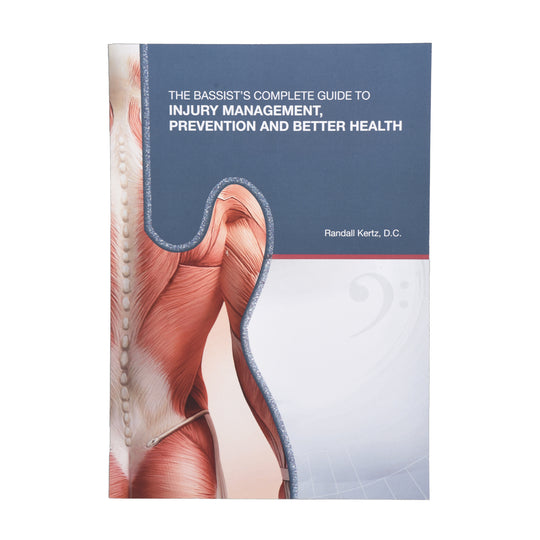 The Bassist’s Complete Guide to Injury Management, Prevention and Better Health by Randall Kertz D.C. Accessories / Books and DVDs